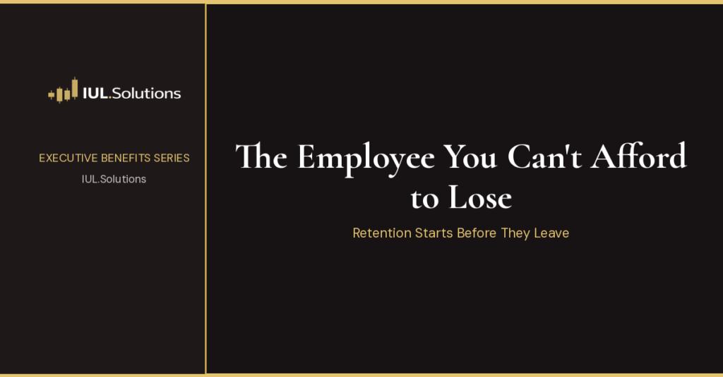 Executive Benefits Series cover on key employee retention, The Employee You Can't Afford to Lose, IUL.Solutions