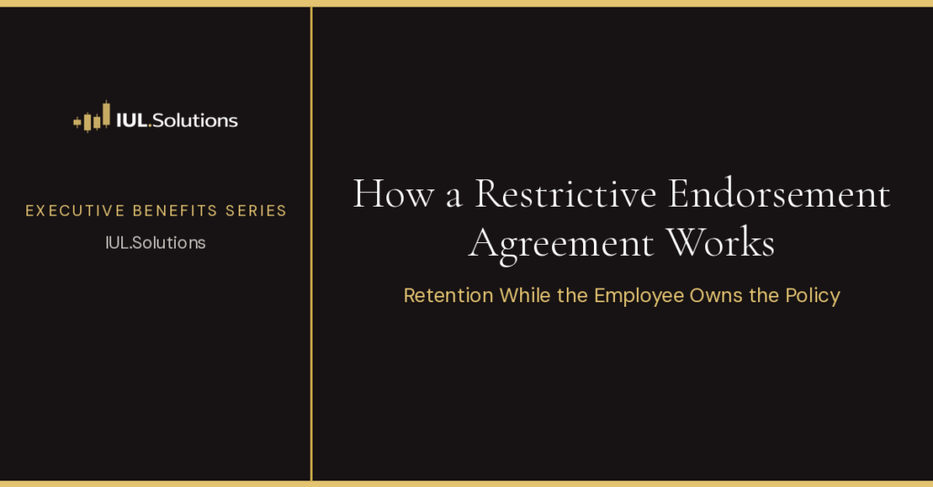 Restrictive Endorsement Agreement supporting key employee retention while the employee owns the life insurance policy.