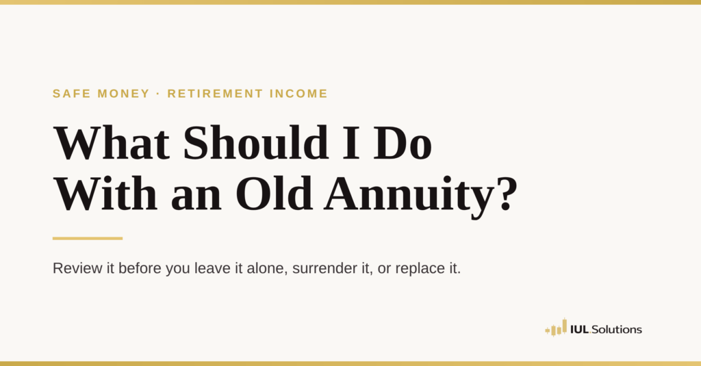 IUL.Solutions article graphic titled "What Should I Do With an Old Annuity?" on a light background with the IUL.Solutions logo.