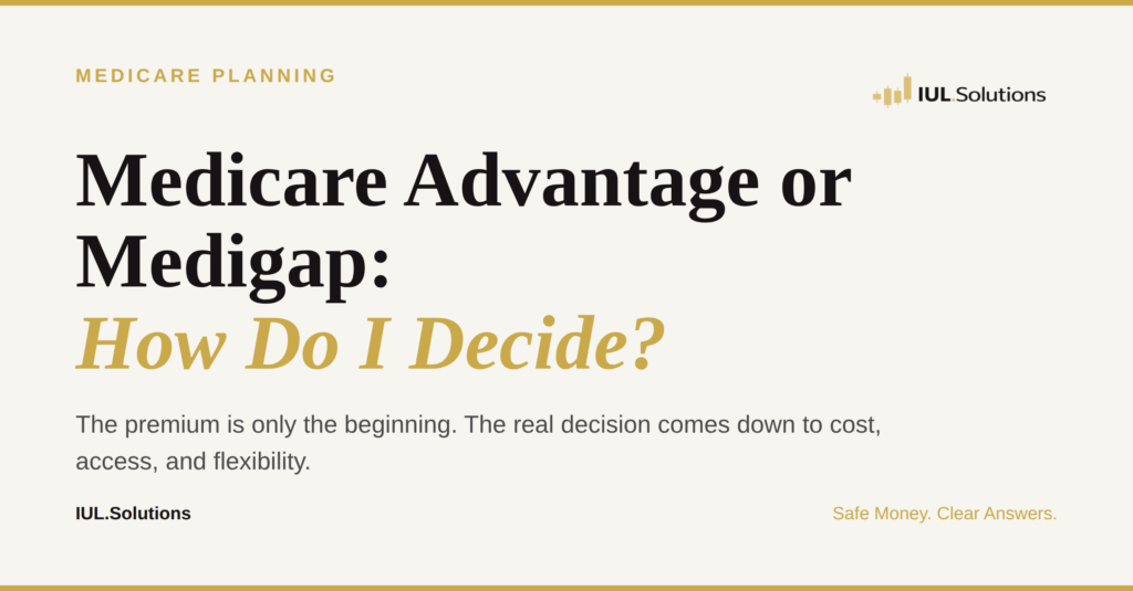 IUL.Solutions article graphic titled Medicare Advantage or Medigap: How Do I Decide?